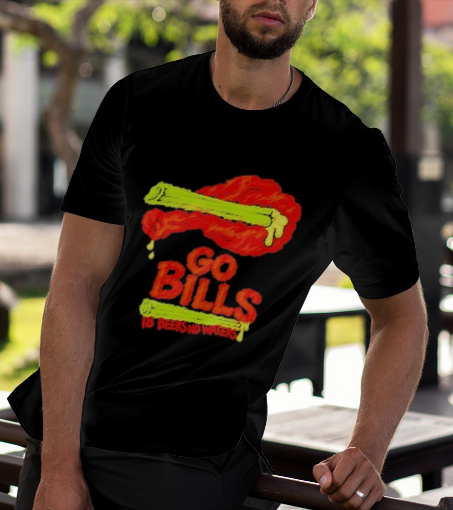 Go Bills 18 Beers No Waters Chicken Wing Humor T-Shirt