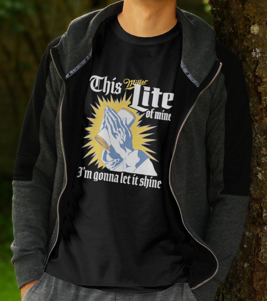 This Miller Lite Of Mine I'm Gonna Let It Shine Praying Hands Beer Can Sunburst T-Shirt