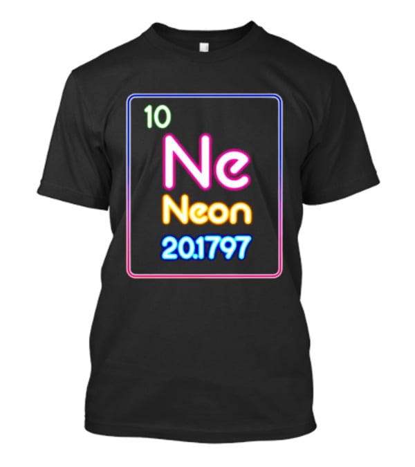 Neon Element 10 Ne Periodic Table 20.1797 Science T-Shirt