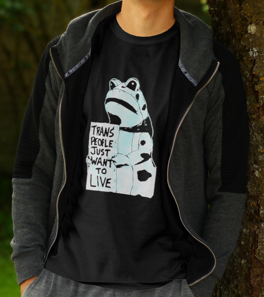 Trans People Just Want To Live Frog Transgender Rights T-Shirt