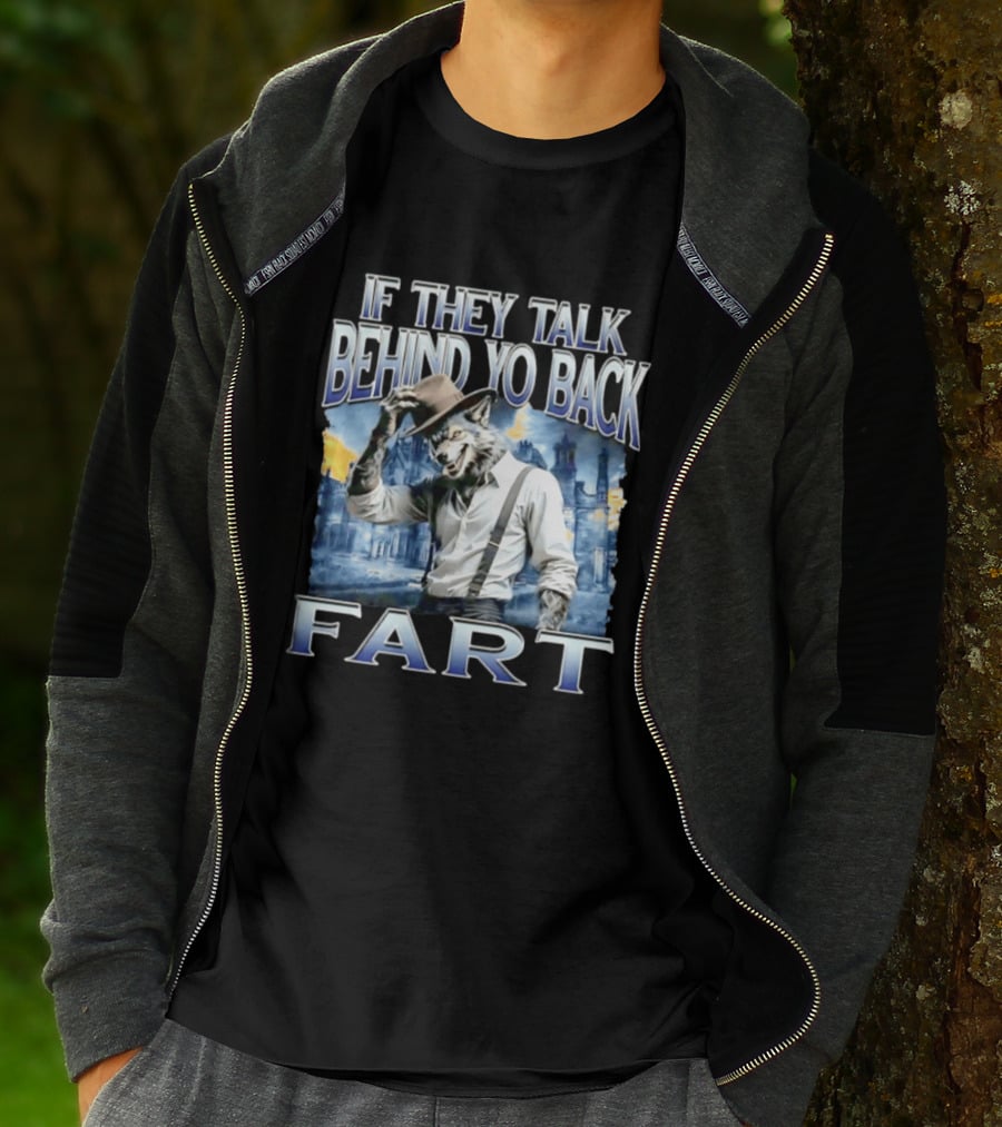 Werewolf If They Talk Behind Yo Back Fart T-Shirt