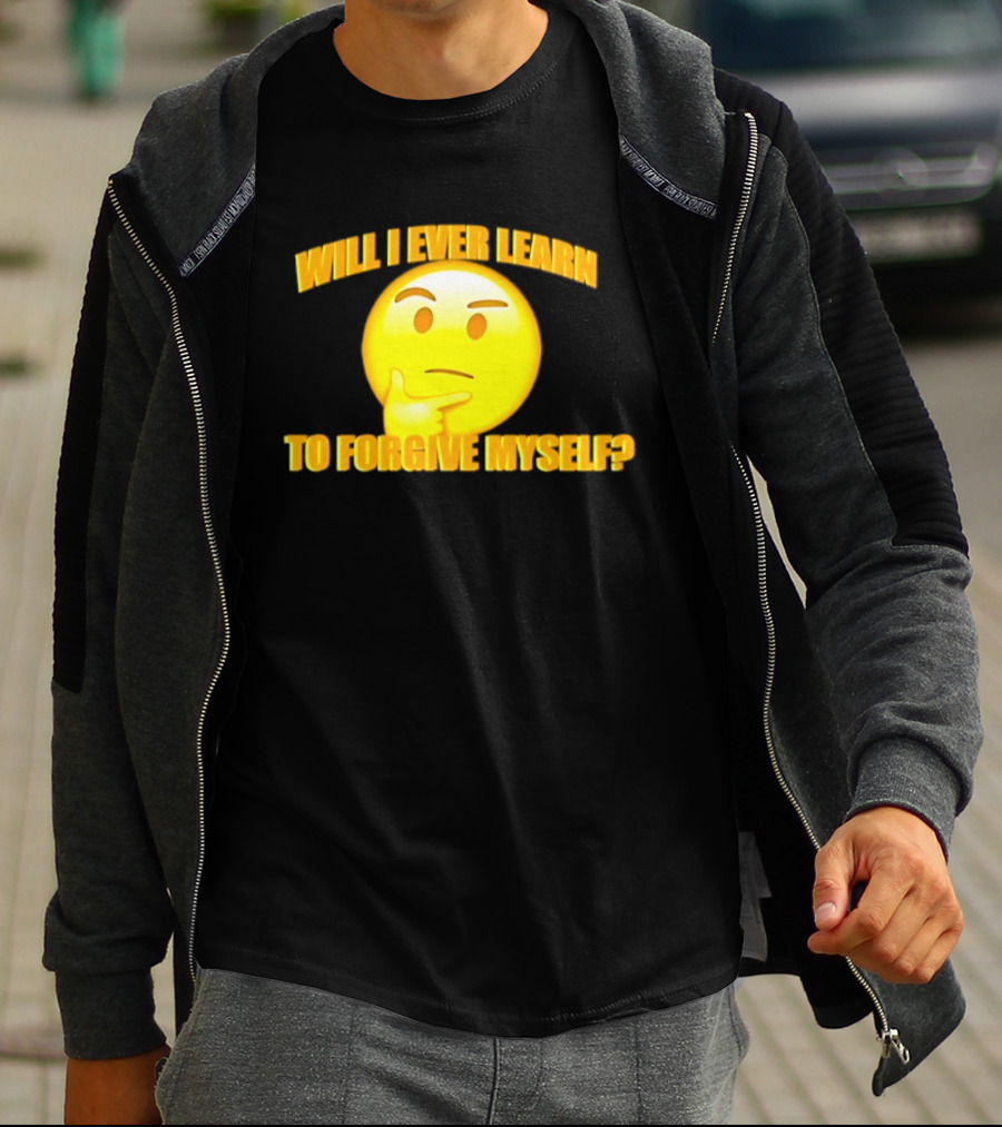 Will I Ever Learn To Forgive Myself Thinking Emoji T-Shirt