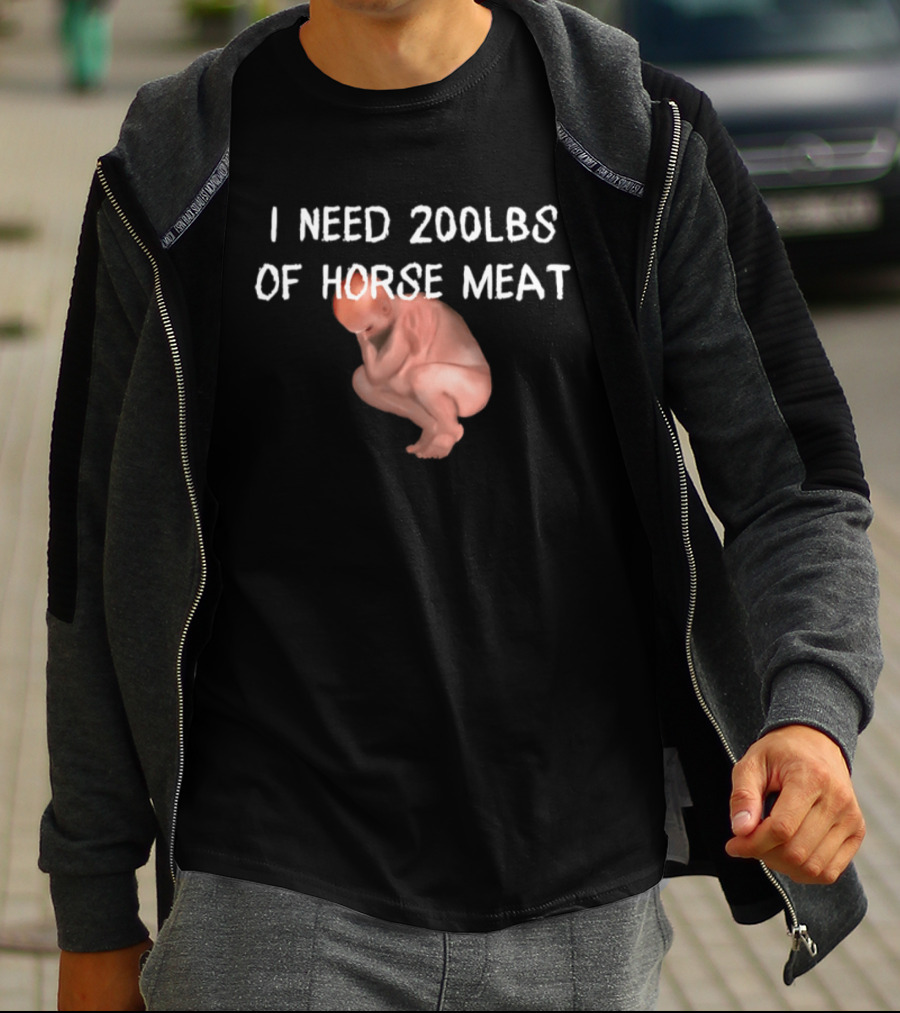 I Need 200lbs Of Horse Meat Meme Text With Squatting Creature T-Shirt