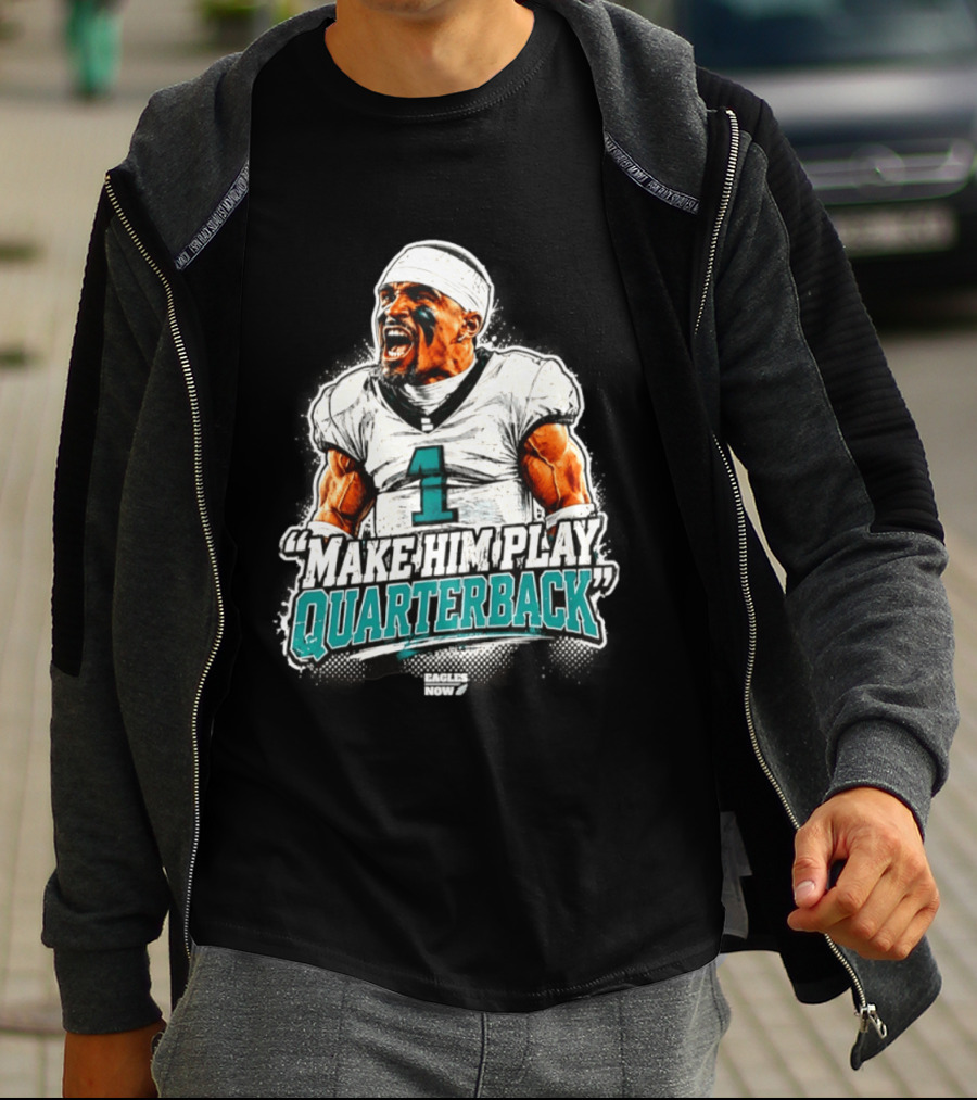 Philadelphia Eagles Jalen Hurts Number 1 Make Him Play Quarterback T-Shirt