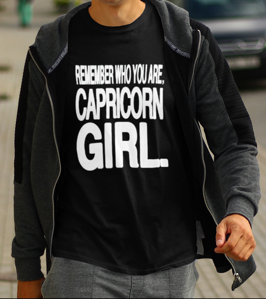 Remember Who You Are Capricorn Girl T-Shirt