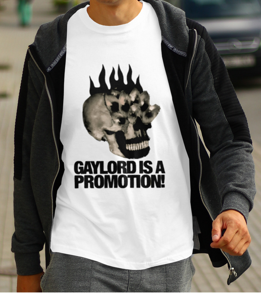 Gaylord Is A Promotion Skull Flamed Spikes Sarcastic T-Shirt