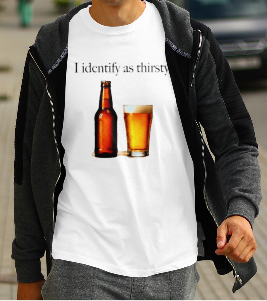 I Identify As Thirsty Beer Drinking Bottle And Glass T-Shirt