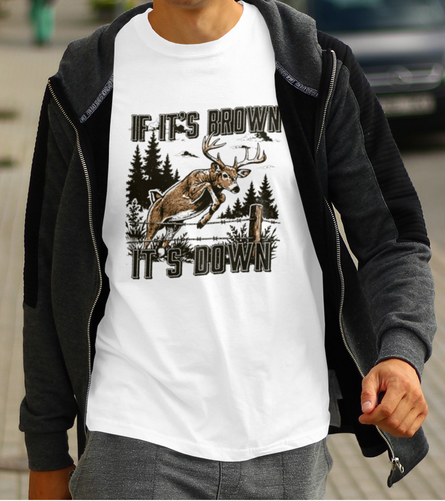 If It's Brown It's Down Deer Hunting Forest Scene T-Shirt