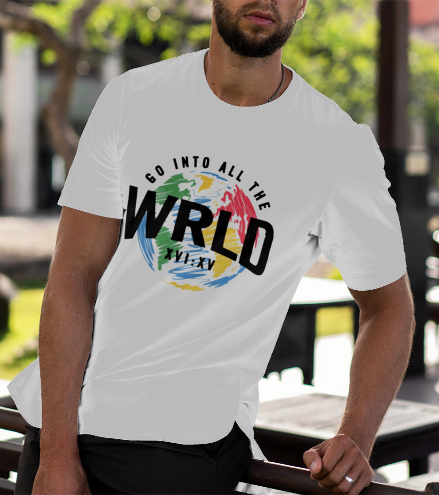 Go Into All The WRLD XVI XV T-Shirt