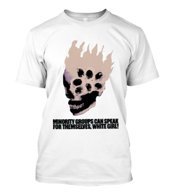 Minority Groups Can Speak For Themselves White Girl Flaming Skull T-Shirt