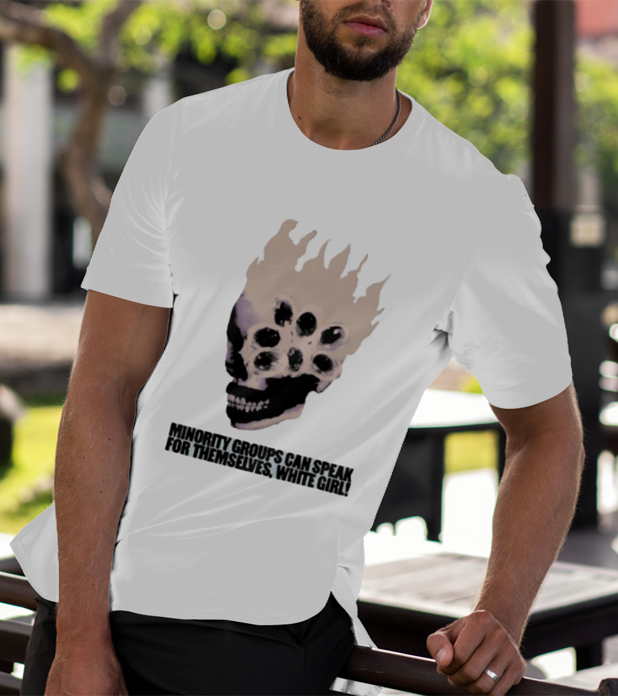 Minority Groups Can Speak For Themselves White Girl Flaming Skull T-Shirt