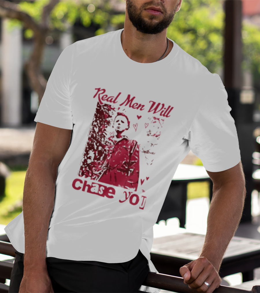 Real Men Will Chase You Michael Myers Halloween Hearts T-Shirt