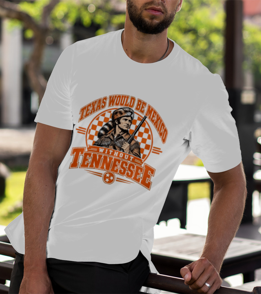 Texas Would Be Mexico Without Tennessee Davy Crockett Pioneer T-Shirt