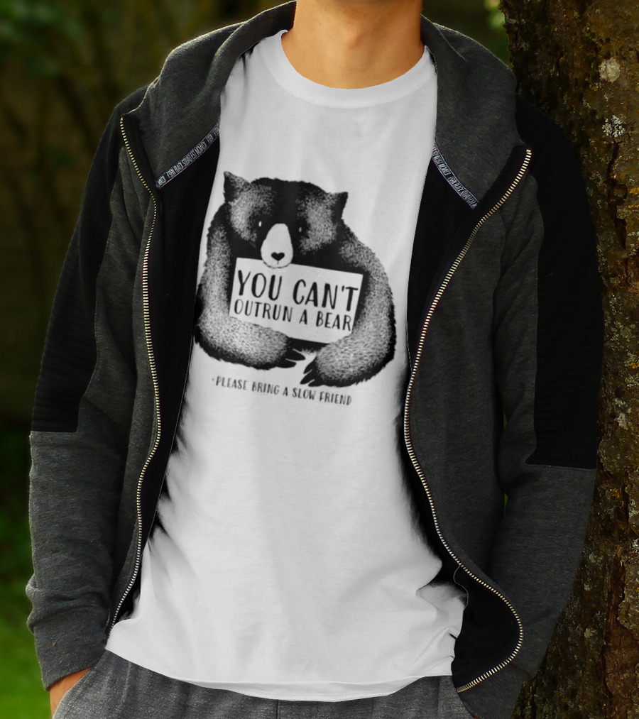 You Can't Outrun A Bear Please Bring A Slow Friend T-Shirt