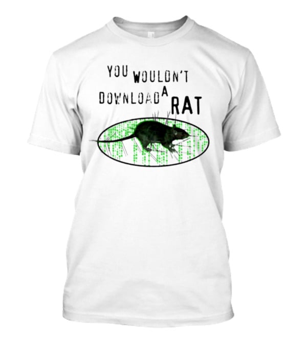 You Wouldn't Download A Rat Piracy Internet Humor Meme T-Shirt