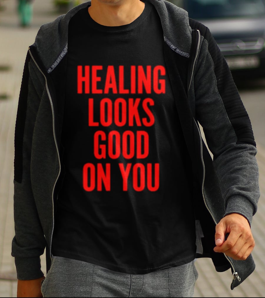 Healing Looks Good On You Mental Health Empowerment T-Shirt