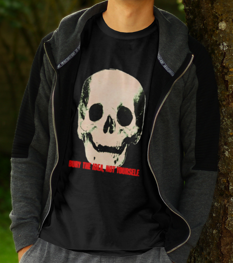 Bury The Idea Not Yourself Skull Dark T-Shirt