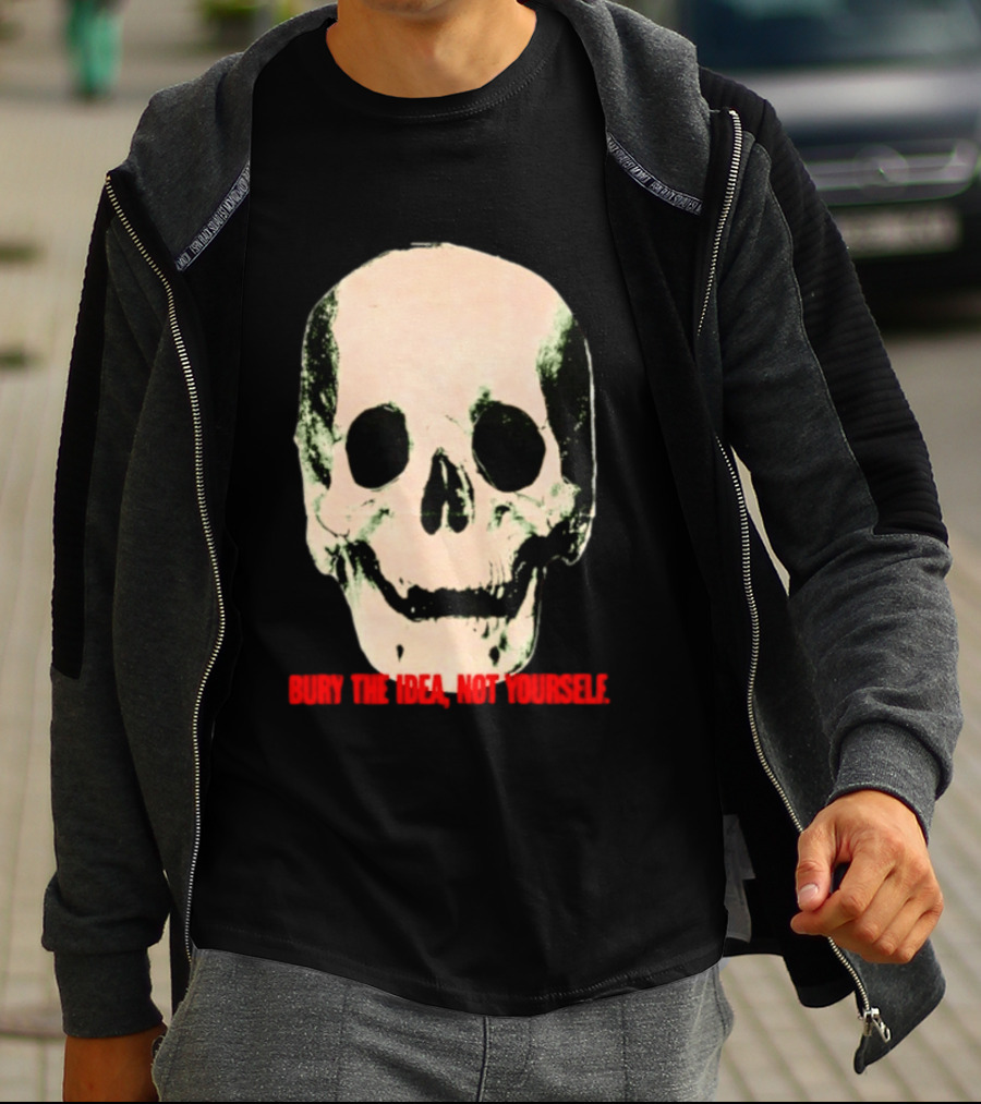 Bury The Idea Not Yourself Skull Dark T-Shirt