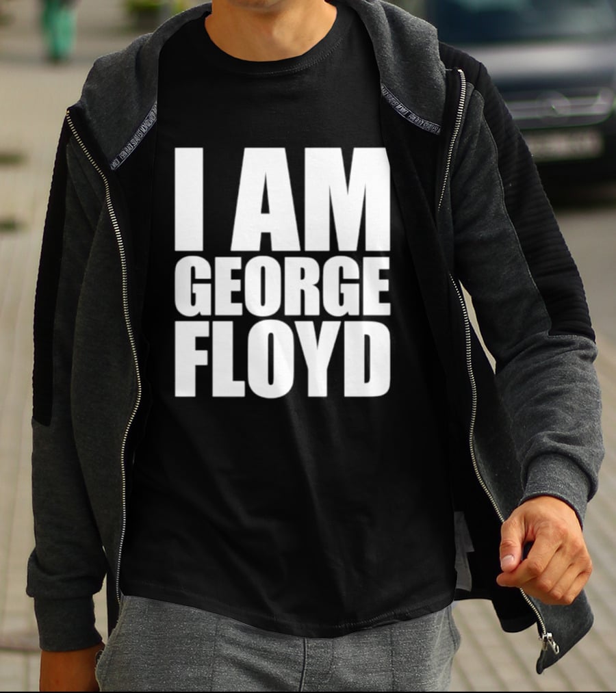 I Am George Floyd T-Shirt