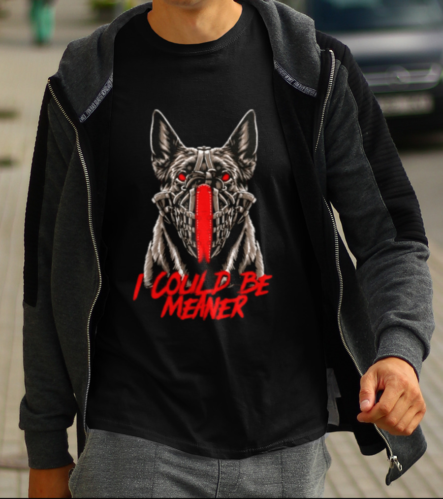 I Could Be Meaner German Shepherd Dog Mask Red Eyes T-Shirt