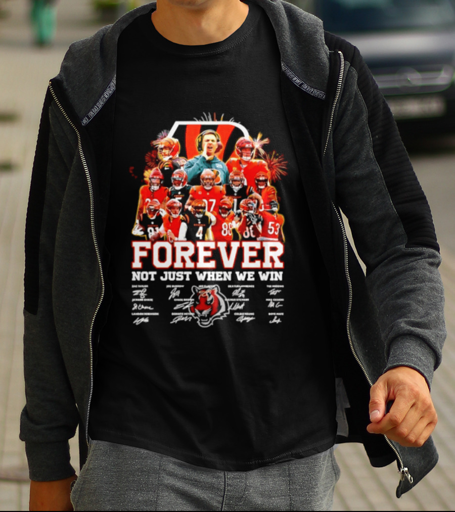 Cincinnati Bengals Forever Not Just When We Win Team Players Signatures T-Shirt