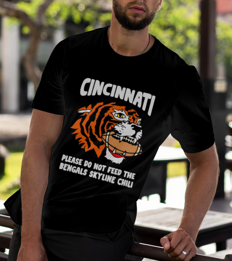 Cincinnati Bengals Please Do Not Feed The Bengals Skyline Chili Tiger Football T-Shirt