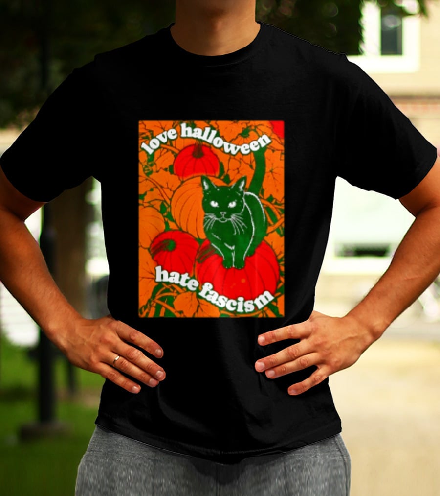 Love Halloween Hate Fascism Black Cat Pumpkins T-Shirt