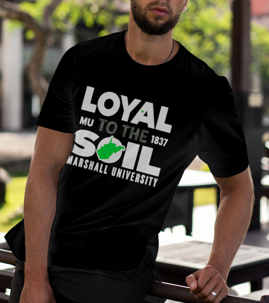 Loyal To The Soil Marshall University 1837 MU West Virginia Map T-Shirt