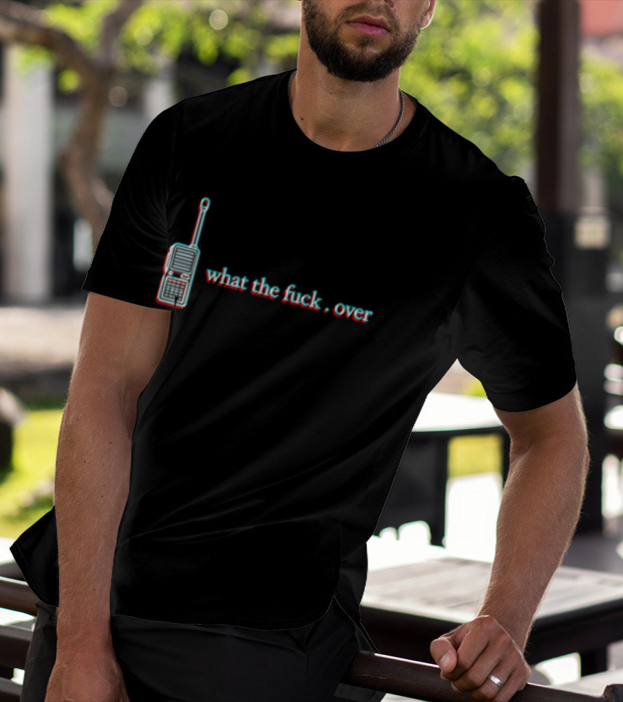 What The Fuck Over Walkie Talkie Radio T-Shirt