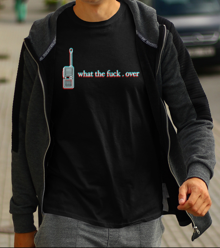 What The Fuck Over Walkie Talkie Radio T-Shirt