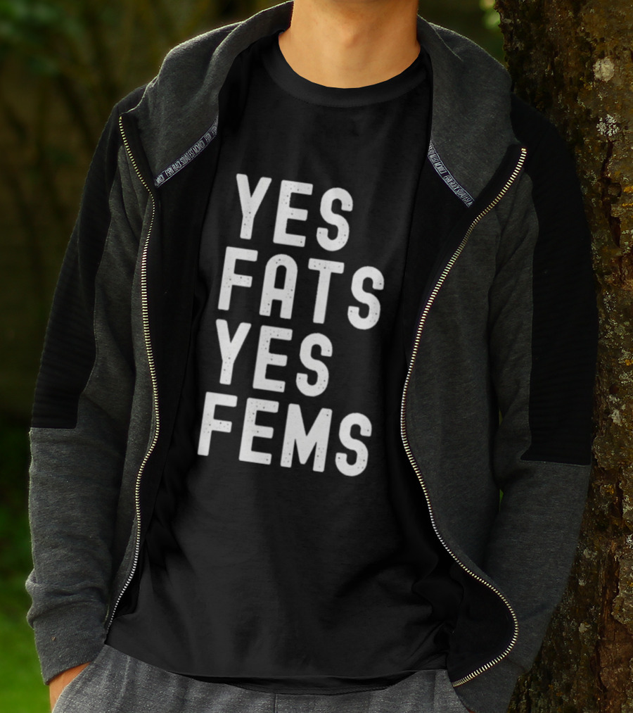 Yes Fats Yes Fems T-Shirt
