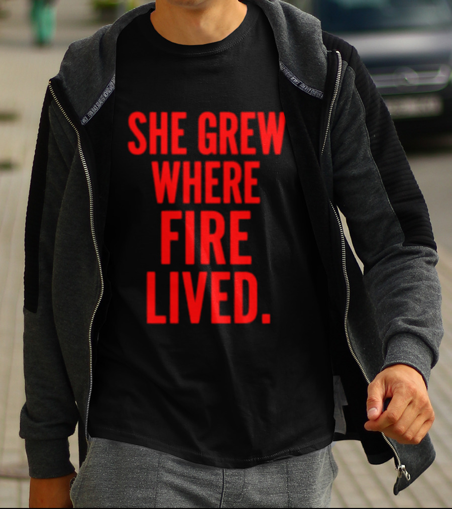 She Grew Where Fire Lived Inspirational Red T-Shirt