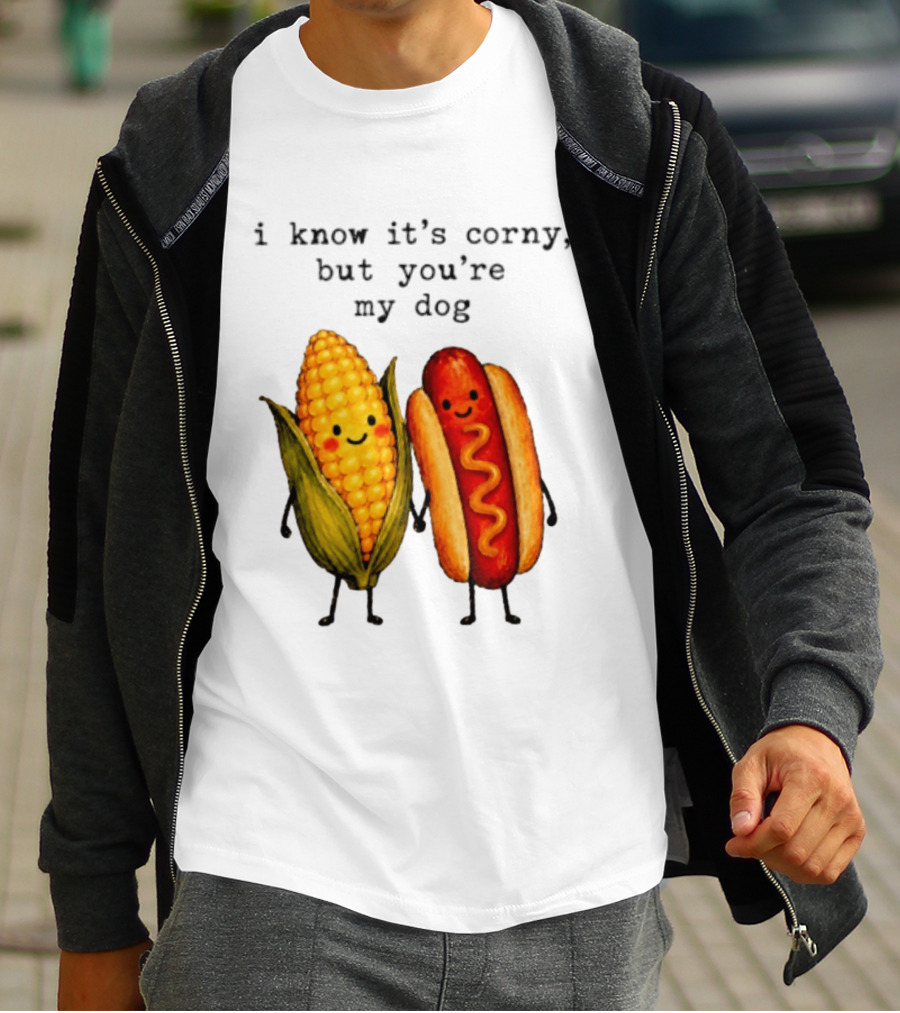 I Know It's Corny But You're My Dog Corn Hot Dog Characters T-Shirt