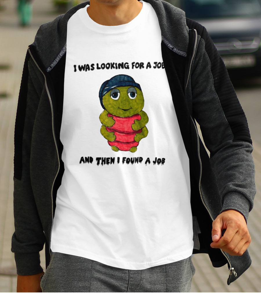 I Was Looking For A Job And Then I Found A Job Turtle Hugging Red Object T-Shirt