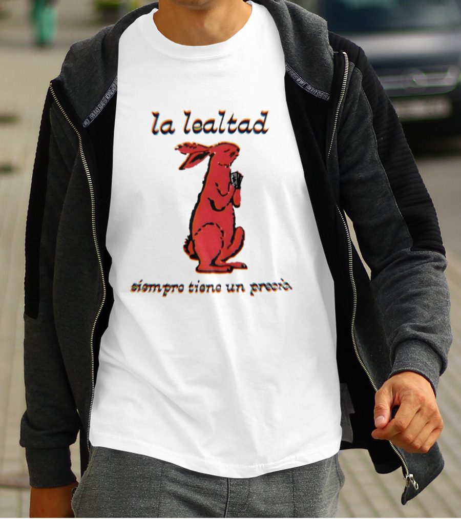 La Lealtad Siempre Tiene Un Precio Conejo Rojo T-Shirt