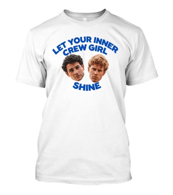 Let Your Inner Crew Girl Shine Samuel Braun Kyle Clark T-Shirt