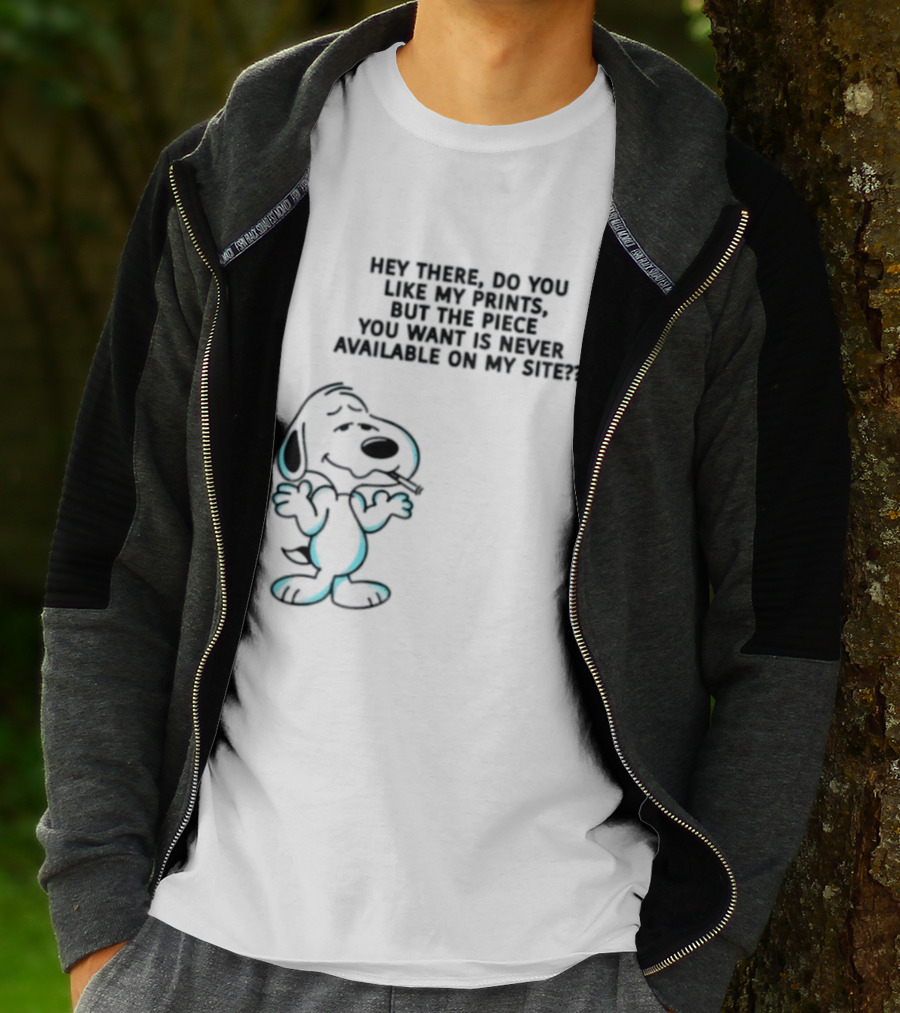 Snoopy Hey There Do You Like My Prints Never Available On My Site T-Shirt