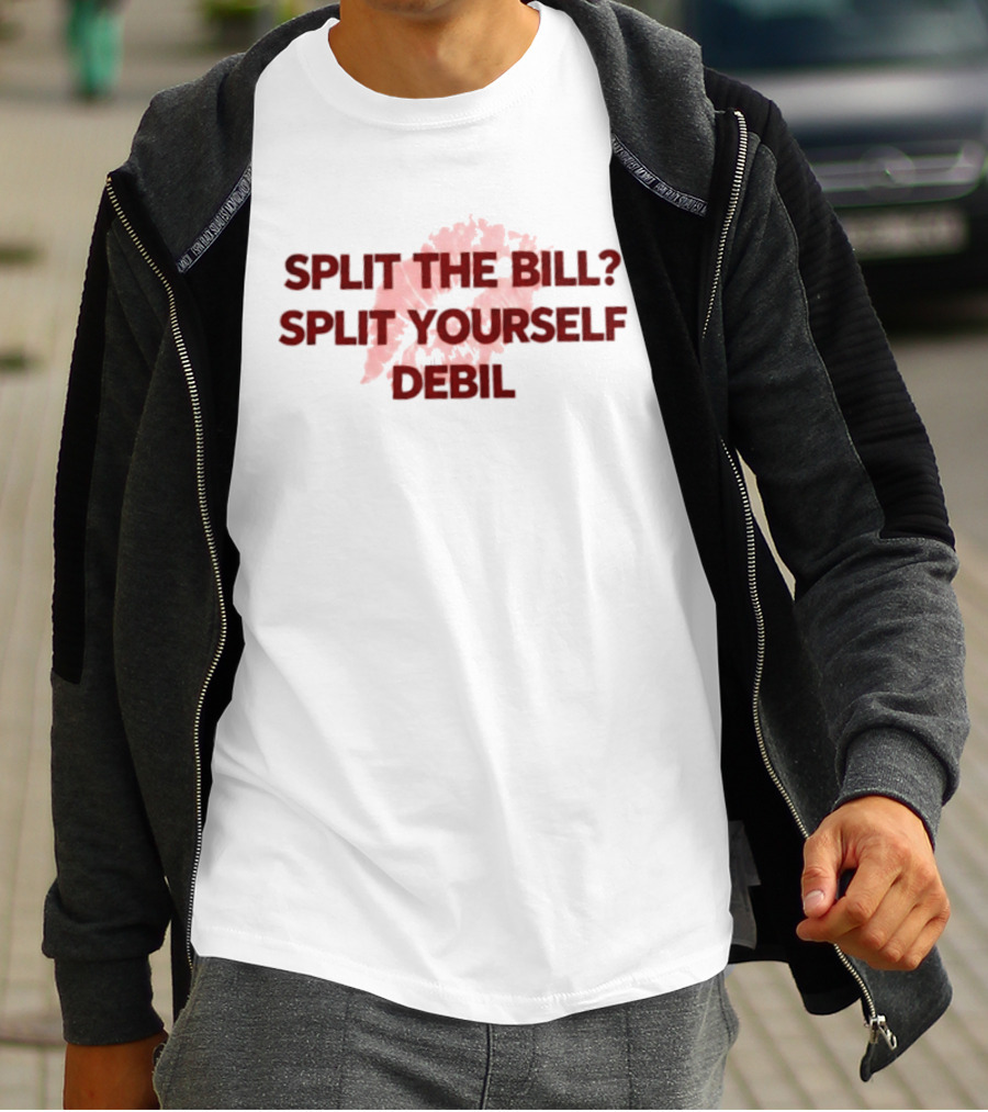 Split The Bill Split Yourself Debil Humorous Phrase With Abstract T-Shirt
