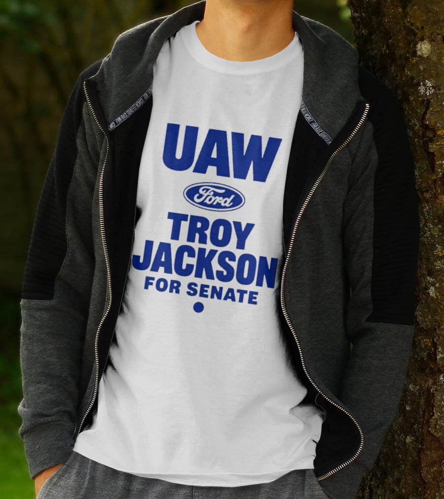 UAW Ford Troy Jackson For Senate Union Support T-Shirt
