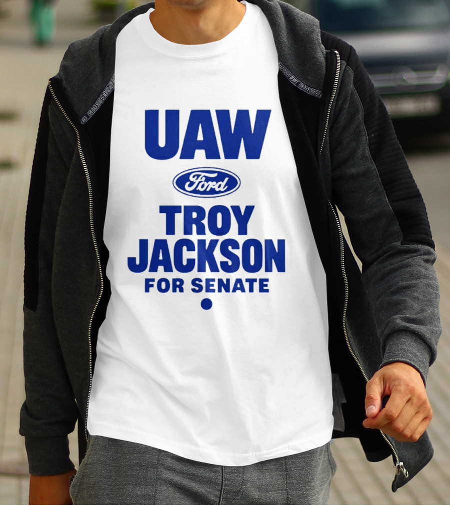UAW Ford Troy Jackson For Senate Union Support T-Shirt