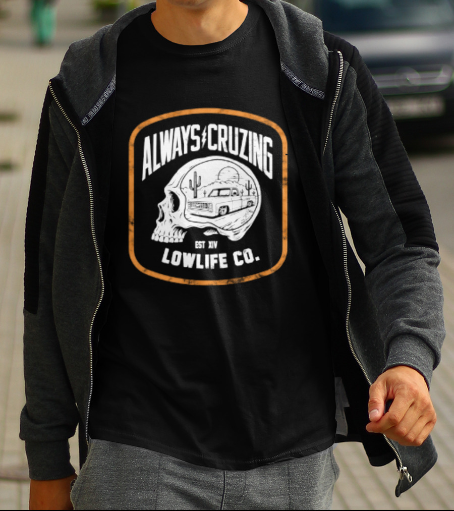 Always Cruzing Skull Desert Truck Lowlife Co Est XIV T-Shirt
