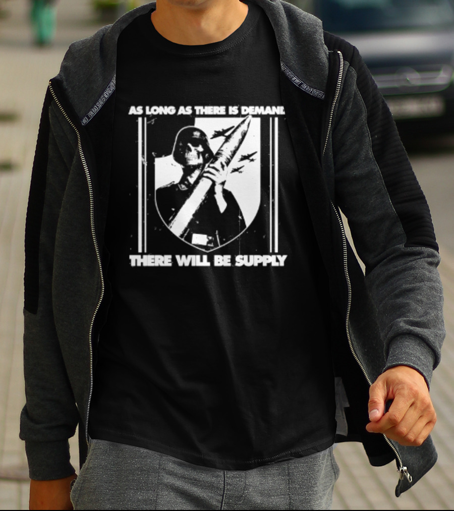 As Long As There Is Demand Skeleton Figure With Scythe T-Shirt