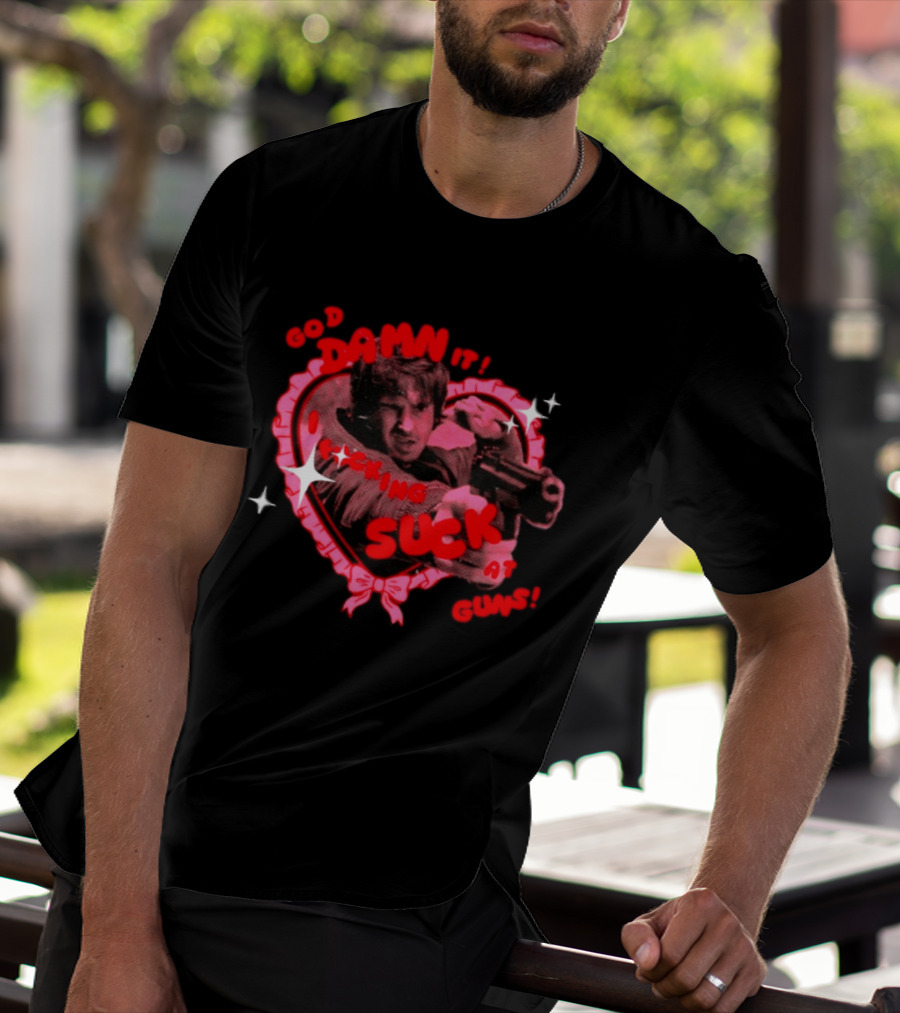 God Damn It I Fucking Suck At Guns Heart And Stars T-Shirt