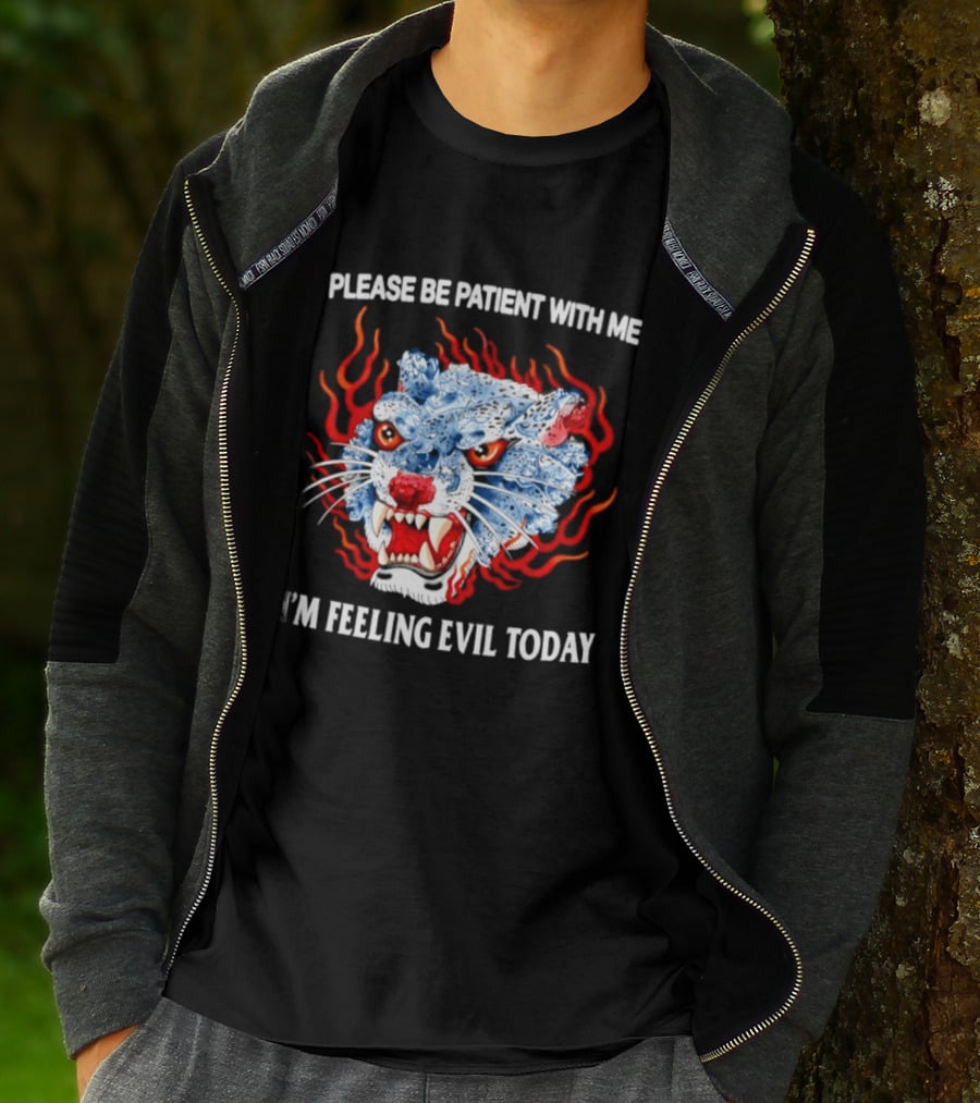 Please Be Patient With Me I'm Feeling Evil Today Ice And Fire Tiger Face Flames T-Shirt