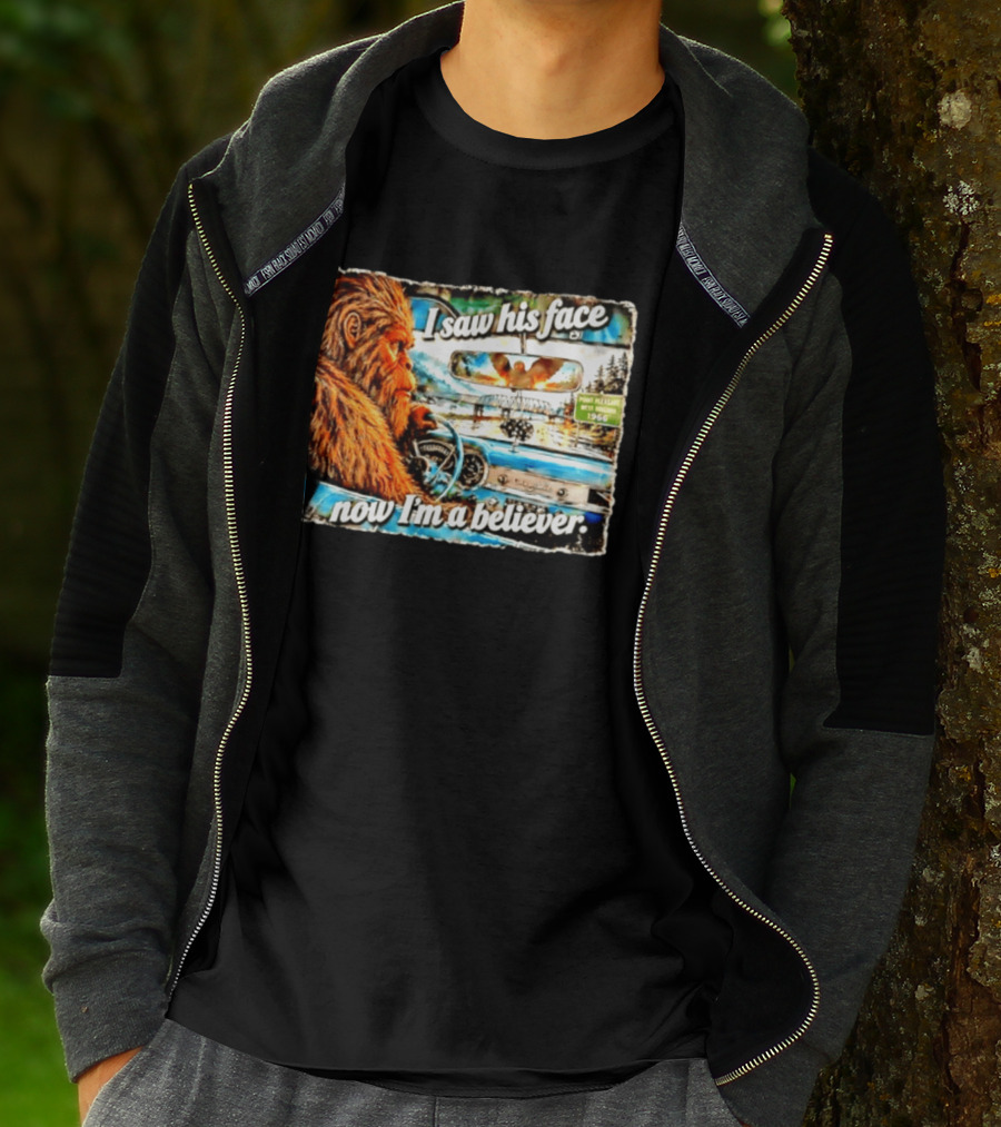 I Saw His Face Now I'm A Believer Bigfoot Point Pleasant West Virginia 1966 T-Shirt