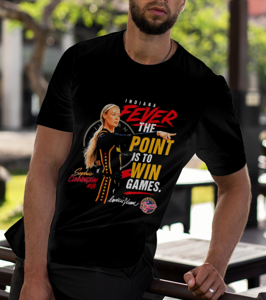 Indiana Fever The Point Is To Win Games Sophie Cunningham Fever 3 T-Shirt