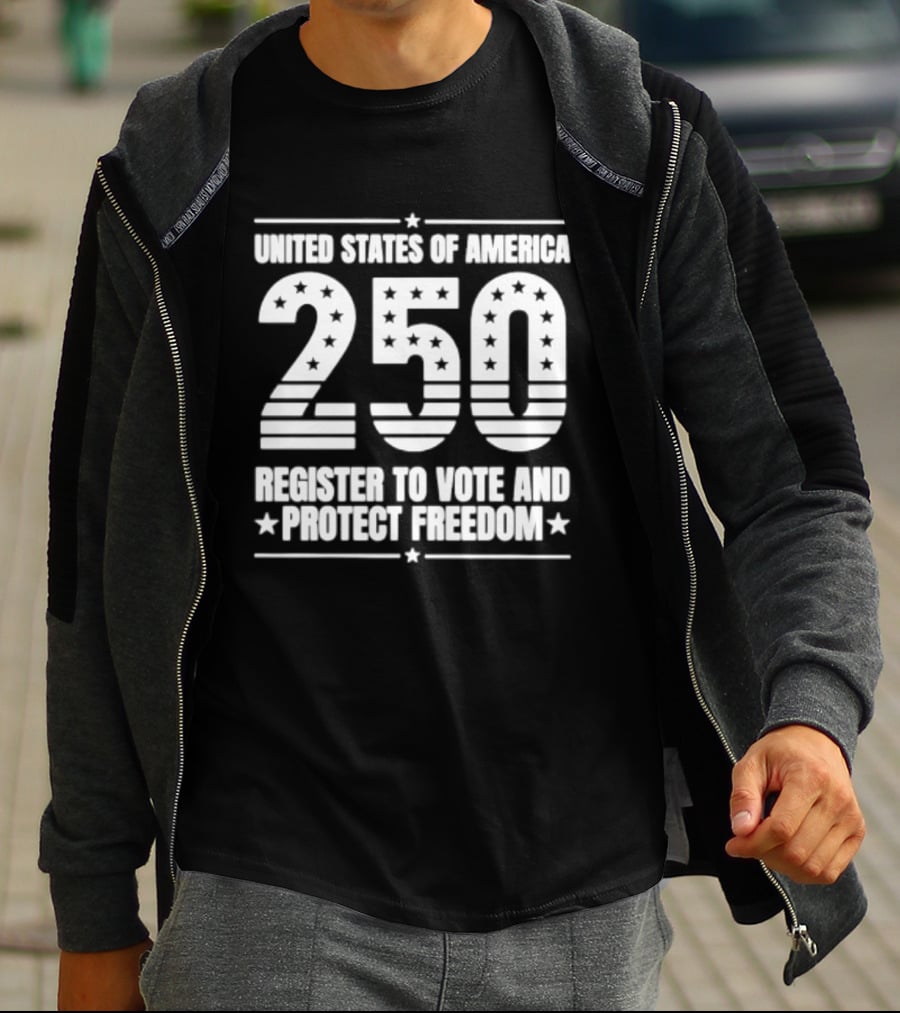 United States Of America 250 Register To Vote And Protect Freedom T-Shirt