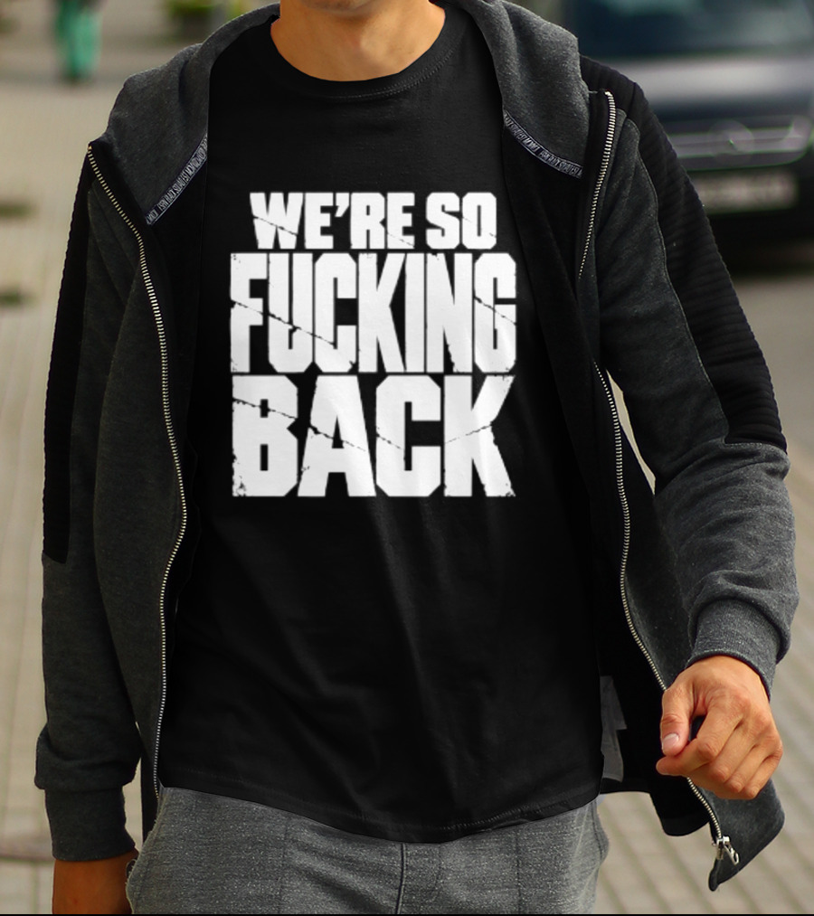 We're So Fucking Back Internet Culture Phrase T-Shirt