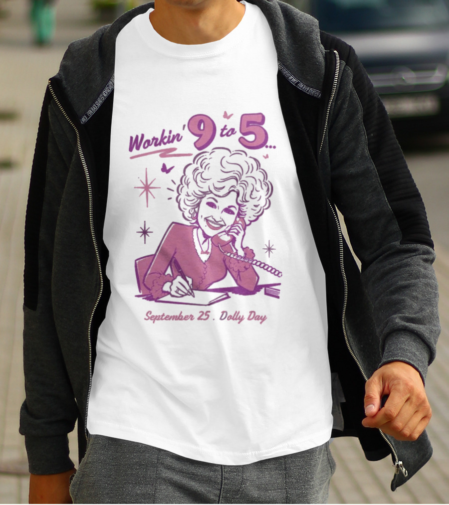 Workin 9 To 5 September 25 Dolly Day T-Shirt