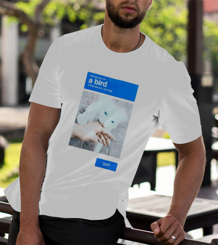 Select All Squares With A Bird Cat Captcha If There Are None Click Skip T-Shirt